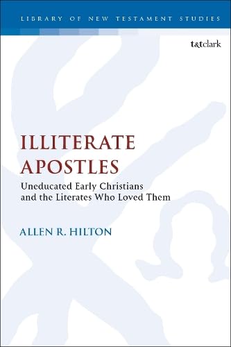 Buy Illiterate Apostles: Uneducated Early Christians and the Literates Who Loved Them (The Library of New Testament Studies) — BookShops.in