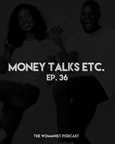 Ep. 36 Money talks, etc.
