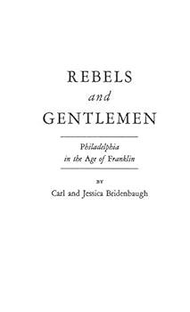 Hardcover Rebels and Gentlemen: Philadelphia in the Age of Franklin Book