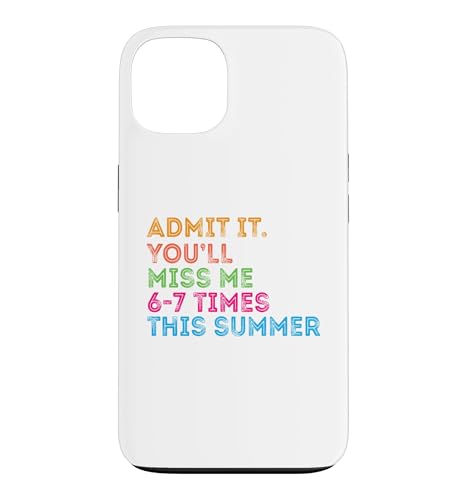 Admit It You Miss Me 67 Times This Summer Last Day School �X�}�z�P�[�X iPhone 13 �p