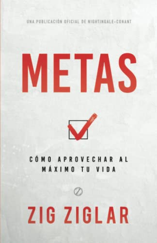 Metas: CÃ³mo Aprovechar Al MÃ¡ximo Tu Vida (An Official Nightingale-Conant Publication) (Spanish Edition)