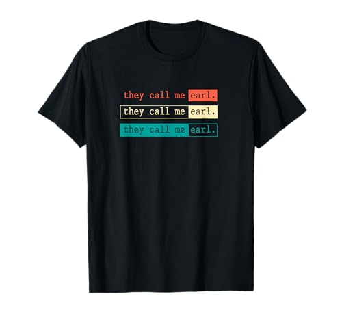 My Name Is Funny Name Tag They Call Me Earl T-Shirt