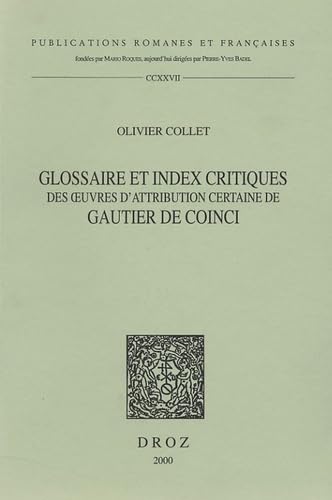 GLOSSAIRE ET INDEX CRITIQUES DES OEUVRES D'ATTRIBUTION CERTAINE DE GAUTIER DE COINCI      Paperback – September 1, 2000
