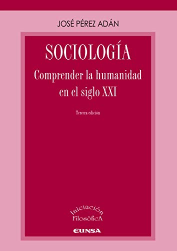 Sociología: Comprender la humanidad en el siglo XXI (INICIACION FILOSOFICA)