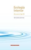 Ecología Interior: Moral para el siglo XXI (Spanish Edition)