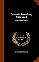 Cases On Procedure, Annotated: Common Law Pleading 1343864178 Book Cover