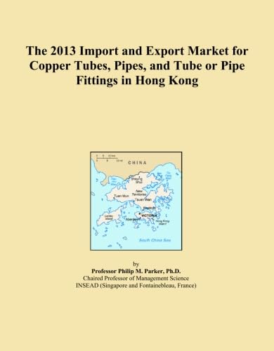The 2013 Import and Export Market for Copper Tubes, Pipes, and Tube or Pipe Fittings in Hong Kong