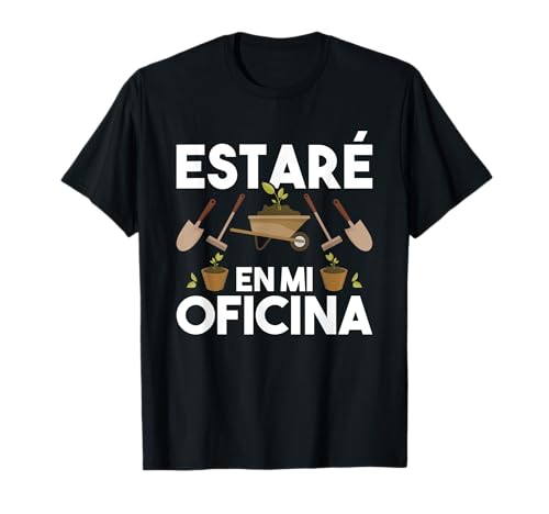Jardín Plantando Estaré En Mi Oficina Jardinería Plantar Camiseta