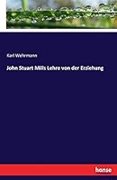 John Stuart Mills Lehre Von Der Erziehung 374344061X Book Cover