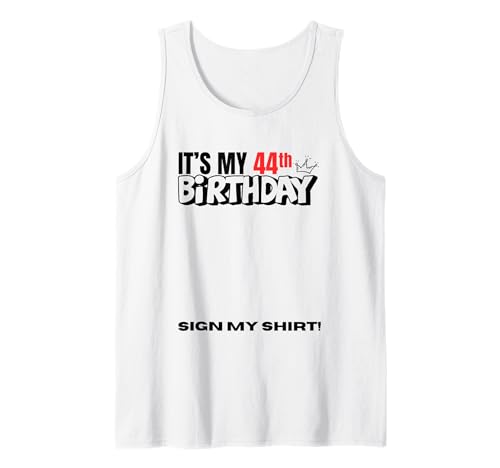 Panneau de fête d'anniversaire « It's My 44th Birthday 44 Years Old » Débardeur