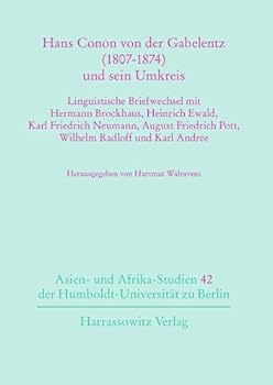 Hans Conon Von Der Gabelentz (1807-1874)Und Sein Umkreis: Linguistische Briefwechsel Mit Hermann Brockhaus, Heinrich Ewald, Karl Friedrich Neumann, Au