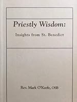 Priestly Wisdom: Insights from St. Benedict 0870293893 Book Cover