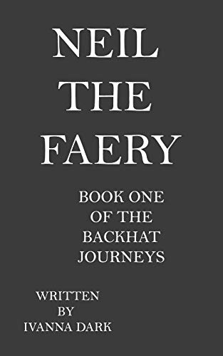 Neil The Faery: Book One (The Backhat Journeys 1) by [Ivanna Dark]