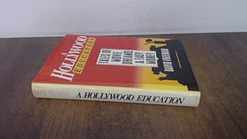 Hardcover A Hollywood Education: Tales of Movie Dreams and Easy Money Book