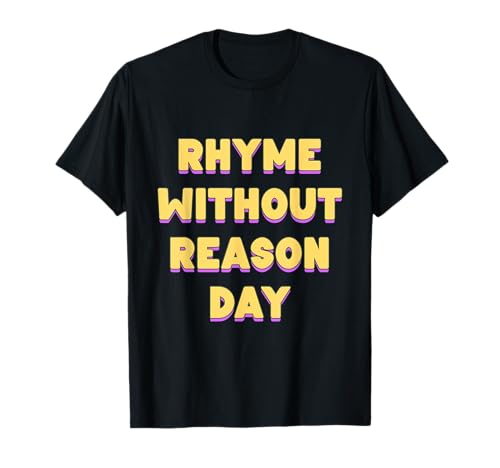 Rhyme Without Reason Day T-Shirt