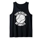 You're Killin' Me Smalls Funny Baseball Player Tank Top
