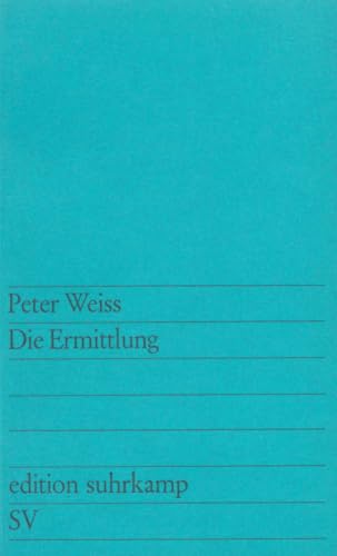 Die Ermittlung: Oratorium in 11 Gesängen (edition suhrkamp)