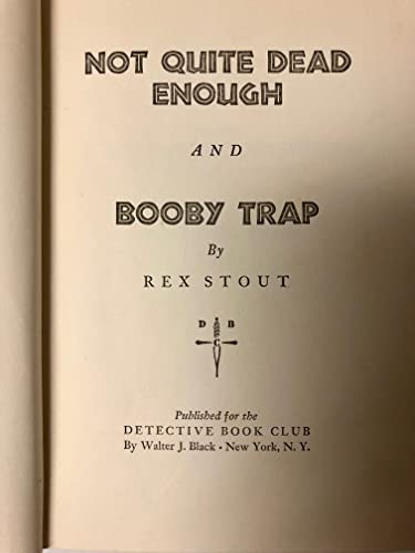 NOT QUITE DEAD ENOUGH; BOOBY TRAP A Nero Wolf D... B00A47G2W4 Book Cover
