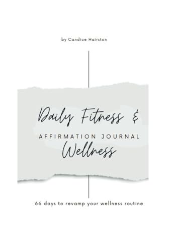 Daily Fitness & Wellness Affirmation Journal: 66 days to revamp y...