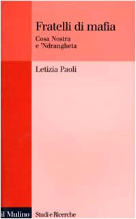 Fratelli di mafia. Cosa Nostra e 'ndranghet