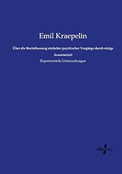Ueber Die Beeinflussung Einfacher Psychischer Vorg�nge Durch Einige Arzneimittel: Experimentelle Untersuchungen