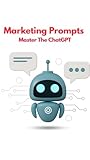 ChatGPT Prompts for Digital Marketing : The Ultimate Guide for Advertising, Marketing & Copywriting Professionals (English Edition)