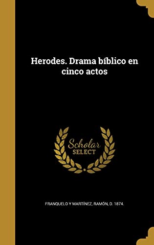 Herodes. Drama bíblico en cinco actos (Spanish Edition)