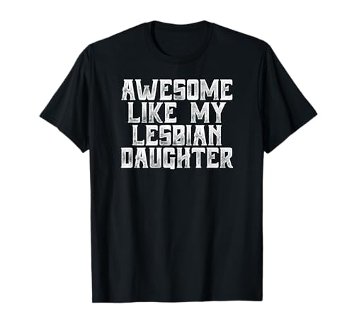 Awesome like my lesbian Daughter Dad Joke divertido Día del Padre Camiseta