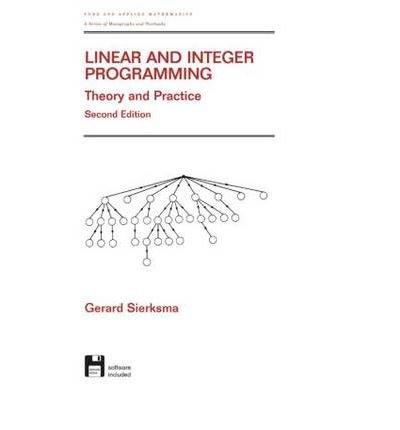 Linear and Integer Programming: Theory and Practice, Second Edition ...