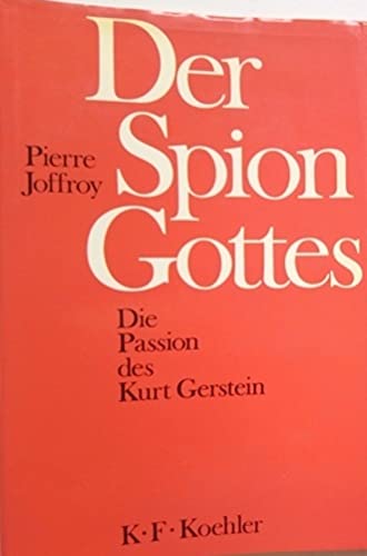 Der Spion Gottes. Die Passion des Kurt Gerstein