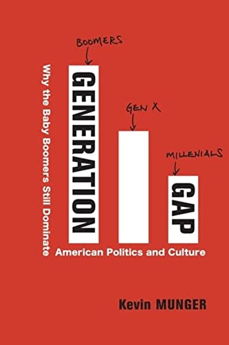 Generation Gap: Why the Baby Boomers Still Dominate American Politics and Culture