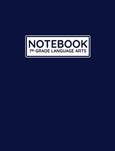 7th Grade Language Arts Notebook: Primary Composition College Ruled Pages for Note-Taking of Classroom Lessons: Lined Writing Papers to Write Due Date ... Homework, Group and Individual Projects