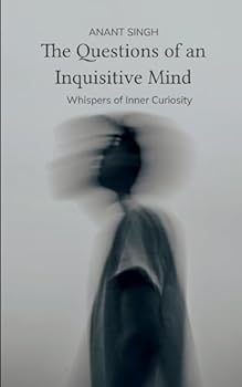 Paperback The Questions of an Inquisitive Mind Whispers of the Inner Curiosity Book