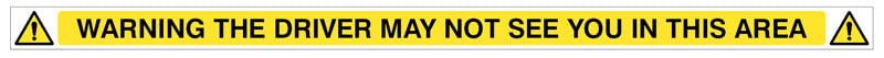 Warning Driver May Not See You In This Area - 1000x50mm SAV, ISO7010 compliant safety colours