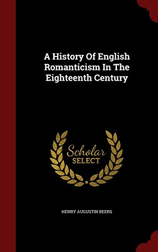 A History of English Romanticism in the Eightee... 1298832039 Book Cover