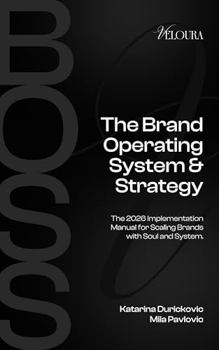 The B.O.S.S: The Brand Operating System & Strategy: The 2026 Implementation Manual for Scaling Brands with Soul and System (English Edition)
