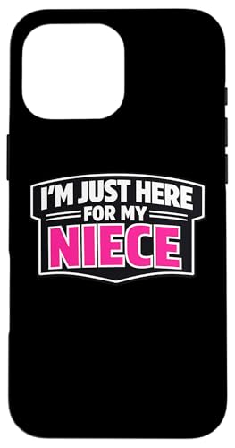 I'm Just Here For My Niece Funny �V���� �Ԃ���� �������� �f�ꂳ�� �X�}�z�P�[�X iPhone 16 Pro Max �p