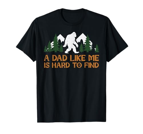 Dad Like Me Hard To Find Bigfoot Fathers Day Sasquatch