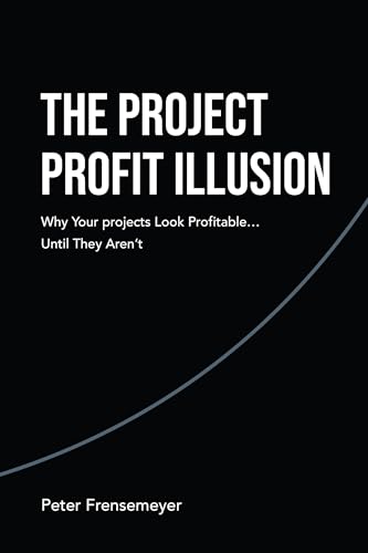 The Project Profit Illusion: Why Your Projects Look Profitable... Until They Aren’t
