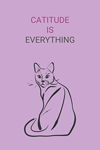 CATITUDE IS EVERYTHING: Cat Journal Wide Ruled Lined Notebook