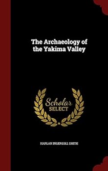 Hardcover The Archaeology of the Yakima Valley Book