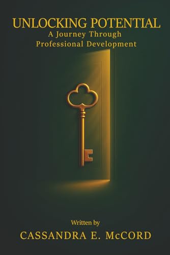 Compare Textbook Prices for Unlocking Potential: A Journey Through Professional Development ISBN 9798991121088 by McCord, Cassandra E