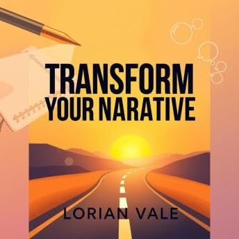 Transform Your Narrative: Craft Your Vision for Impact: 'Transform your narrative! Unleash powerful audio lessons to bring yo