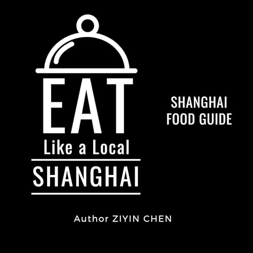 Eat Like a Local: Shanghai by Ziyin Chen, Eat Like a Local episode artwork