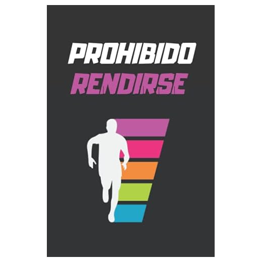 PROHIBIDO RENDIRSE: LLEVA UN REGISTRO DE TUS ENTRENAMIENTOS: FECHA, DISTANCIA, TIEMPO, RITMO, DESNIVEL Y MÁS | ANOTA EN ESTE DIARIO TODOS LOS DETALLES ... Y ORIGINAL PARA LOS AMANTES DEL RUNNING.
