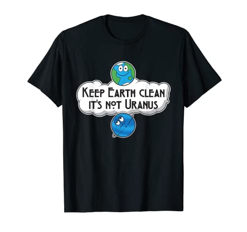 Maglietta Keep Earth Clean It's Not Uranus - Astronomy Space Maglietta