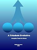  Trindade Evolutiva: Instrumentos da Reforma ìntima (Portuguese Edition)