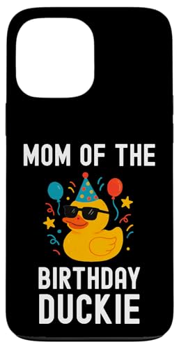 Mom of the Birthday Duckie 킢t@~[p[eB[}b`OfUC X}zP[X iPhone 13 Pro Max p