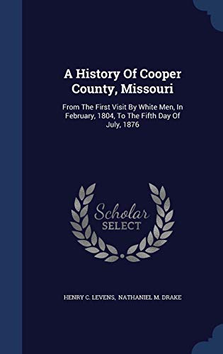 A History Of Cooper County, Missouri: From The ... 1298991390 Book Cover