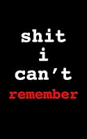 Shit I Can't Remember: A Password Book for People Who Can't Remember Shit 170466912X Book Cover